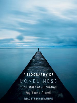 a biography of loneliness the history of an emotion pdf